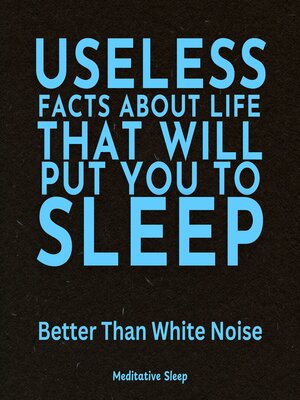 cover image of Useless Facts About Life That Will Put You to Sleep